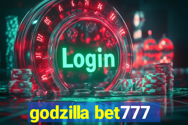godzilla bet777